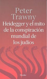 HEIDEGGER Y EL MITO DE LA CONSPIRACION MUNDIAL DE JUDIOS - 9788425437052